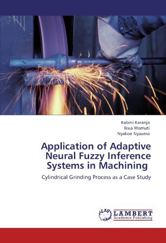 Cover for Nyakoe Nyauma · Application of Adaptive Neural Fuzzy Inference Systems in Machining: Cylindrical Grinding Process As a Case Study (Paperback Book) (2011)