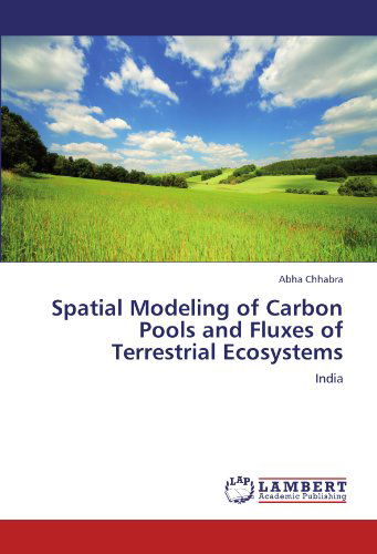Cover for Abha Chhabra · Spatial Modeling of Carbon Pools and Fluxes of Terrestrial Ecosystems: India (Taschenbuch) (2012)
