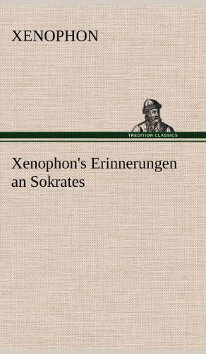 Xenophon's Erinnerungen an Sokrates - Xenophon - Books - TREDITION CLASSICS - 9783847270423 - May 14, 2012