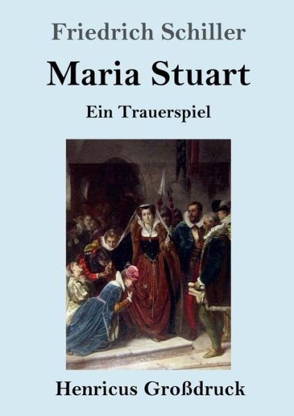 Cover for Friedrich Schiller · Maria Stuart (Grossdruck) (Paperback Book) (2019)