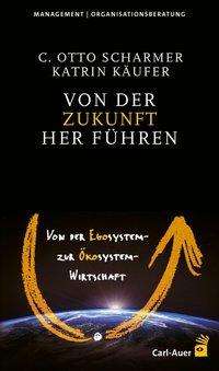 Cover for Scharmer · Von der Zukunft her führen (Book)