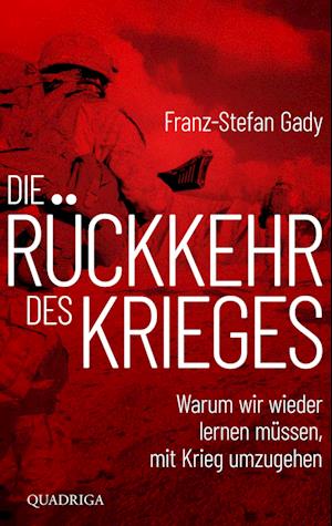 Cover for Franz-Stefan Gady · Die Rückkehr des Krieges (Book) (2024)