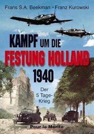 Kampf um die Festung Holland - Frans Beekman - Books - Pour Le Merite - 9783932381423 - September 1, 2008