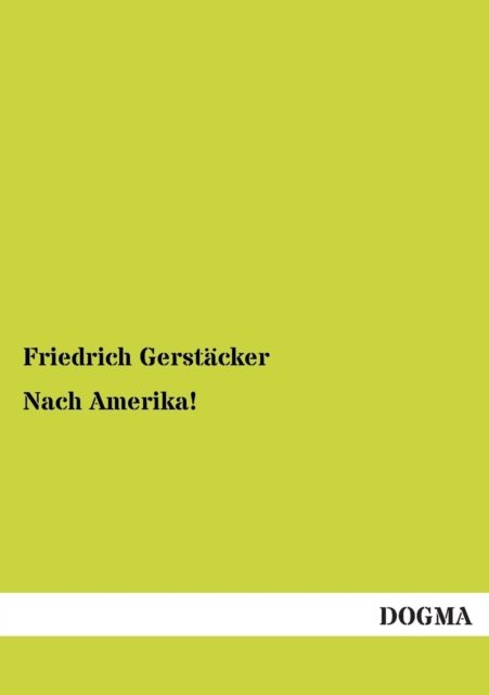 Cover for Friedrich Gerstacker · Nach Amerika! (Taschenbuch) [German, 1 edition] (2012)