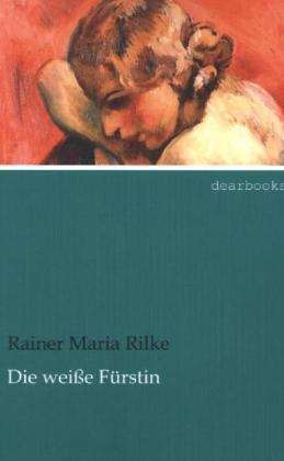 Cover for Rilke · Die weiße Fürstin (Buch)