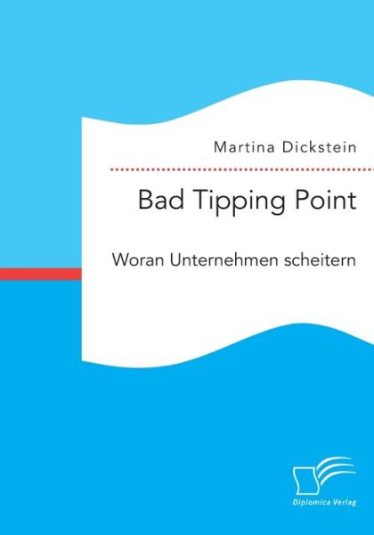 Cover for Martina Dickstein · Bad Tipping Point. Woran Unternehmen scheitern (Paperback Book) (2021)