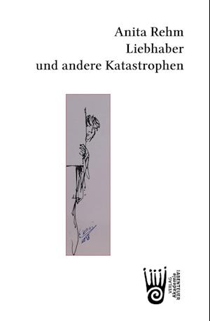 Cover for Anita Rehm · Liebhaber und andere Katastrophen (Book) (2024)