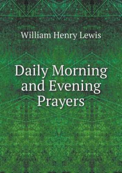 Cover for William Henry Lewis · Daily Morning and Evening Prayers (Pocketbok) (2015)