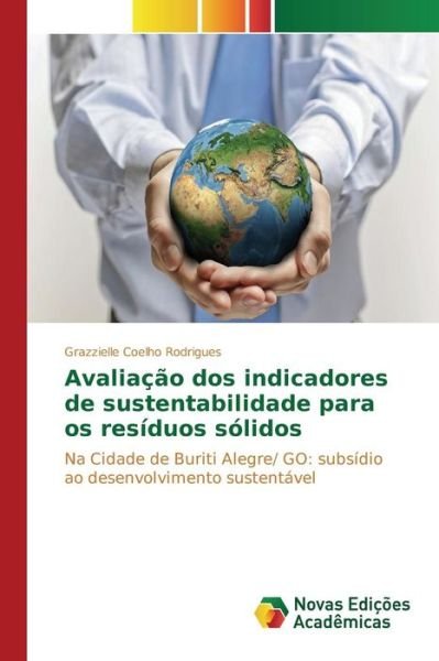 Cover for Coelho Rodrigues Grazzielle · Avaliacao Dos Indicadores De Sustentabilidade Para Os Residuos Solidos (Paperback Book) (2015)