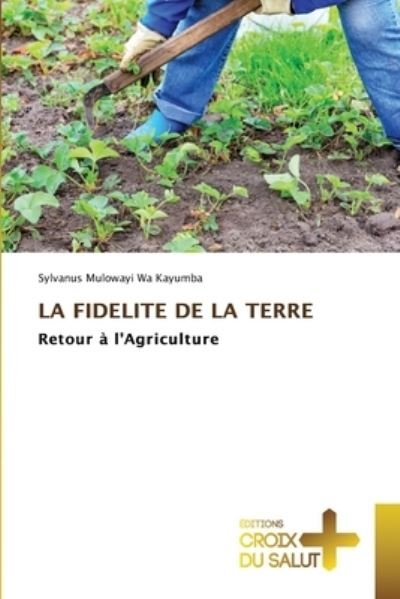 Cover for Sylvanus Mulowayi Wa Kayumba · La Fidelite de la Terre (Pocketbok) (2021)