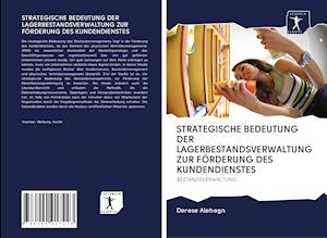 Cover for Derese Alehegn · Strategische Bedeutung Der Lagerbestandsverwaltung Zur FÖrderung Des Kundendienstes (Paperback Book) (2020)