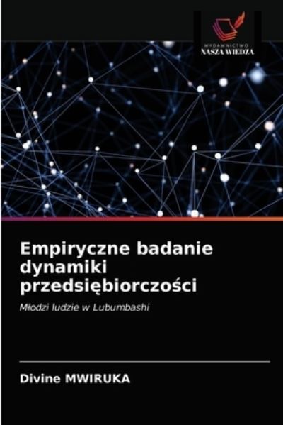 Cover for Divine Mwiruka · Empiryczne badanie dynamiki przedsi?biorczo?ci (Paperback Book) (2021)