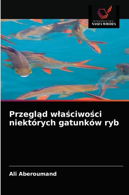 Cover for Ali Aberoumand · Przegl?d wla?ciwo?ci niektorych gatunkow ryb (Pocketbok) (2021)