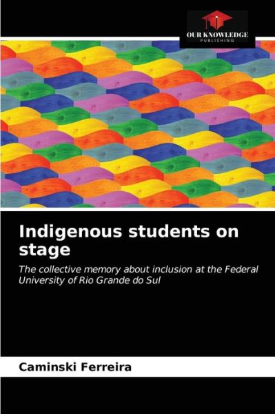 Cover for Caminski Ferreira · Indigenous students on stage (Paperback Book) (2021)