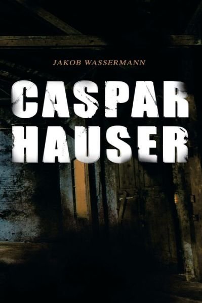 Cover for Jakob Wassermann · Caspar Hauser (Paperback Book) (2018)