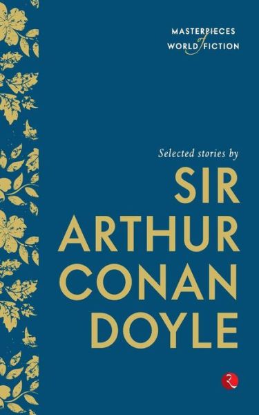 Selected Stories by Sir Arthur Conan Doyle - Doyle, Sir Arthur Conan, . - Books - Rupa Publications India - 9788129131423 - November 1, 2014