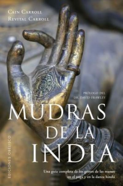 Cover for Cain Carroll · Mudras De La India. Una Guia Completa De Los Gestos De Las Manos en El Yoga Y en La Danza Hindu (Pocketbok) (2018)