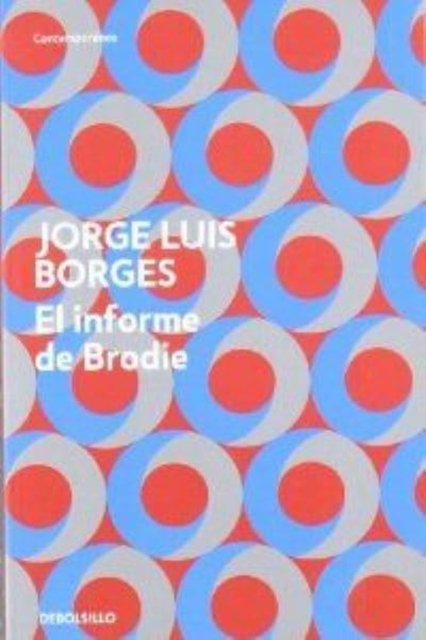 El informe de Brodie - Jorge Luis Borges - Livres - Debolsillo - 9788499894423 - 17 janvier 2012