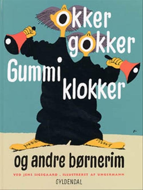 Cover for Arne Ungermann; Jens Sigsgaard · Okker gokker gummi klokker og andre børnerim (Bound Book) [1st edition] [Indbundet] (2000)