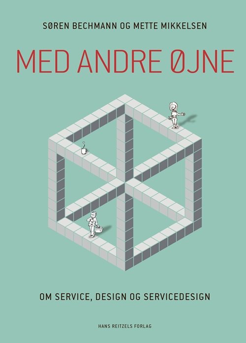 Cover for Søren Bechmann; Mette Mikkelsen · Med andre øjne - om service, design og servicedesign (Hæftet bog) [1. udgave] (2019)
