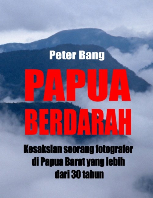 Cover for Peter Bang · Papua Berdarah (Taschenbuch) [1. Ausgabe] (2018)