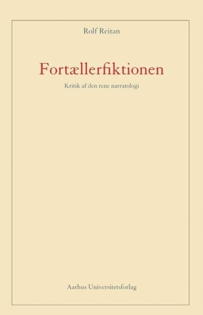Fortællerfiktionen - Rolf Reitan - Bøker - Aarhus Universitetsforlag - 9788771242423 - 3. januar 2001