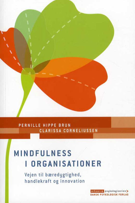 Cover for Clarissa Corneliussen Pernille Hippe Brun · Erhvervspsykologiserien: Mindfulness i organisationer (Sewn Spine Book) [1. Painos] (2013)