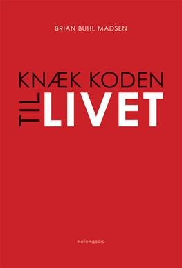 Cover for Brian Buhl Madsen · Knæk koden til livet (Hæftet bog) [1. udgave] (2013)