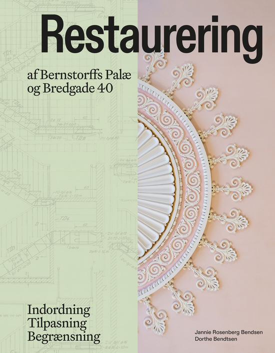 Jannie Rosenberg Bendsen og Dorthe Bendtsen · Restaurering af Bernstorffs Palæ og Bredgade 40 (Bound Book) [1st edition] (2024)