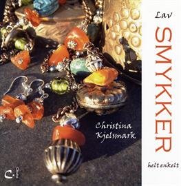 Cover for Christina Kjelsmark · Lav smykker helt enkelt (Heftet bok) [1. utgave] (2006)