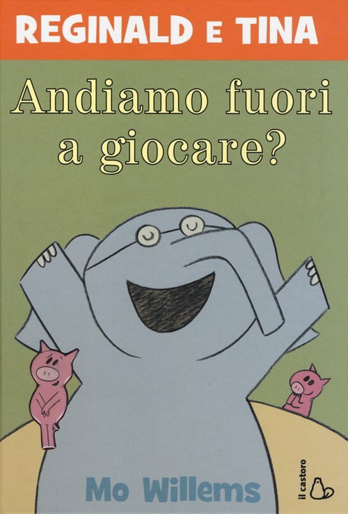 Cover for Mo Willems · Andiamo Fuori A Giocare? Reginald E Tina. Ediz. Illustrata (Book)