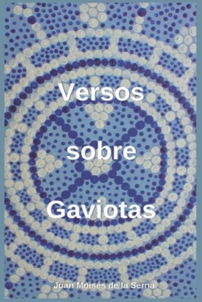Cover for Juan Moises de la Serna · Versos Sobre Gaviotas (Paperback Bog) (2019)
