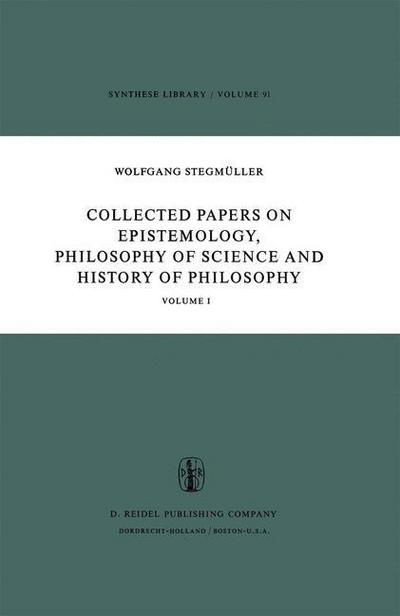 Collected Papers on Epistemology, Philosophy of Science and History of Philosophy: Volume I - Synthese Library - W. Stegmuller - Bøker - Springer - 9789027706423 - 25. august 1977