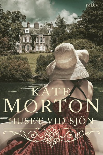 Huset vid sjön - Kate Morton - Books - Bokförlaget Forum - 9789137146423 - May 18, 2016