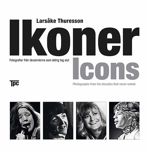 Cover for Thuresson Larsåke (foto) · Ikoner : fotografier från decennierna som aldrig tog slut=Icons : a book of photographs from the decades that never died (Bog) (2015)