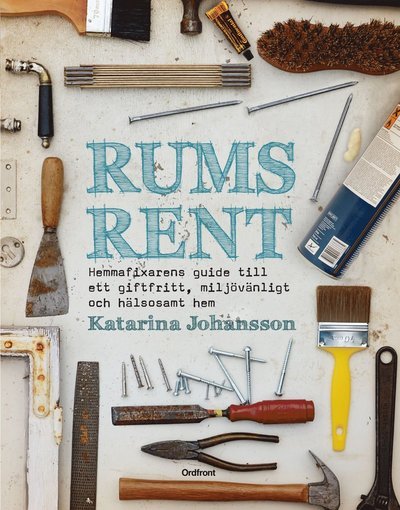Cover for Katarina Johansson · Rumsrent : hemmafixarens guide till ett giftfritt, miljövänligt och hälsosa (Gebundesens Buch) (2016)