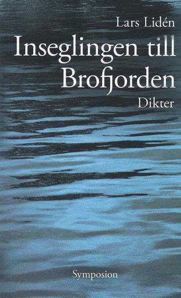 Cover for Lars Lidén · Inseglingen till Brofjorden : dikt (Paperback Book) (2006)