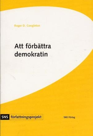 Cover for Roger Congleton · SNS författningsprojekt: Att förbättra demokratin : en politisk-ekonomisk analys av Sveriges grundlag (Book) (2002)