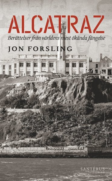 Cover for Jon Forsling · Alcatraz: Berättelser från världens mest ökända fängelse (Paperback Bog) (2019)