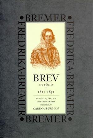 Cover for Fredrika Bremer · Brev : 1821-1852 : ny följd, tidigare ej samlade och tryckta brev (Gebundesens Buch) (1996)