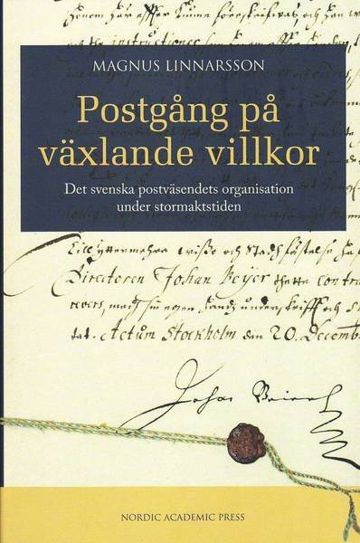 Cover for Magnus Linnarsson · Postgång på växlande villkor : det svenska postväsendets organisation under stormaktstiden (Innbunden bok) (2010)