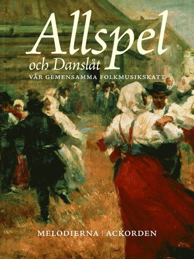 Cover for Allspel och Danslåt : vår gemensamma folkmusikskatt (Bok) (2013)