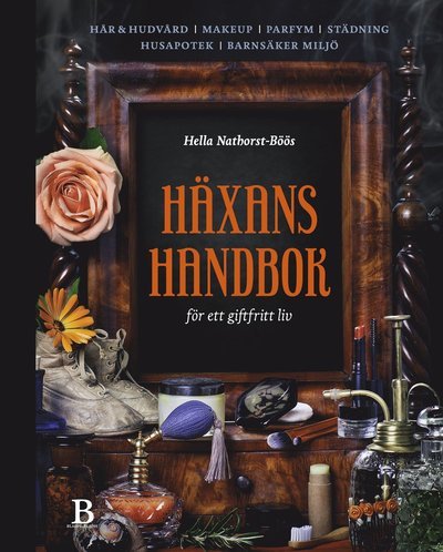 Cover for Hella Nathorst-Böös · Häxans handbok för ett giftfritt liv (Bound Book) (2020)