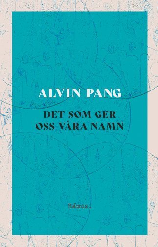 Cover for Alvin Pang · Det som ger oss våra namn (Bound Book) (2022)