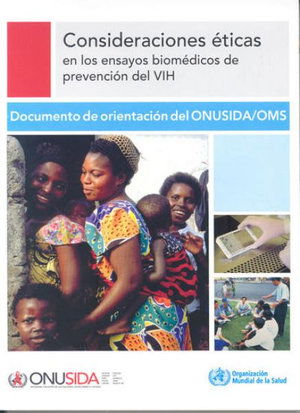 Cover for Unaids · Consideraciones Éticas en Los Ensayos Biomédicos De Prevención Del Vih: Documento De Orientación Del Onusida / Oms (A Unaids Publication) (Paperback Book) (2009)