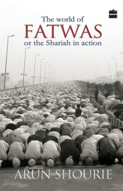 Cover for Arun Shourie · The World of Fatwas : Or the Shariah in Action (Paperback Book) (2012)