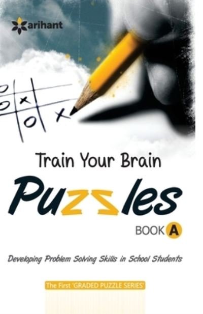 Train Your Brain Puzzles Book a - Experts - Kirjat - Arihant Publication - 9789352512423 - maanantai 8. helmikuuta 2016