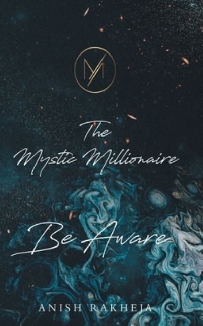 Cover for Anish Rakheja · The Mystic Millionaire - Be Aware (Paperback Book) (2021)