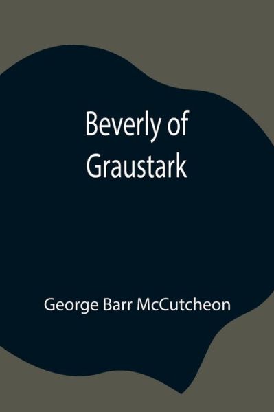 Cover for George Barr Mccutcheon · Beverly of Graustark (Taschenbuch) (2021)