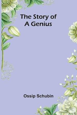 Ossip Schubin · The Story of a Genius (Paperback Book) (2024)